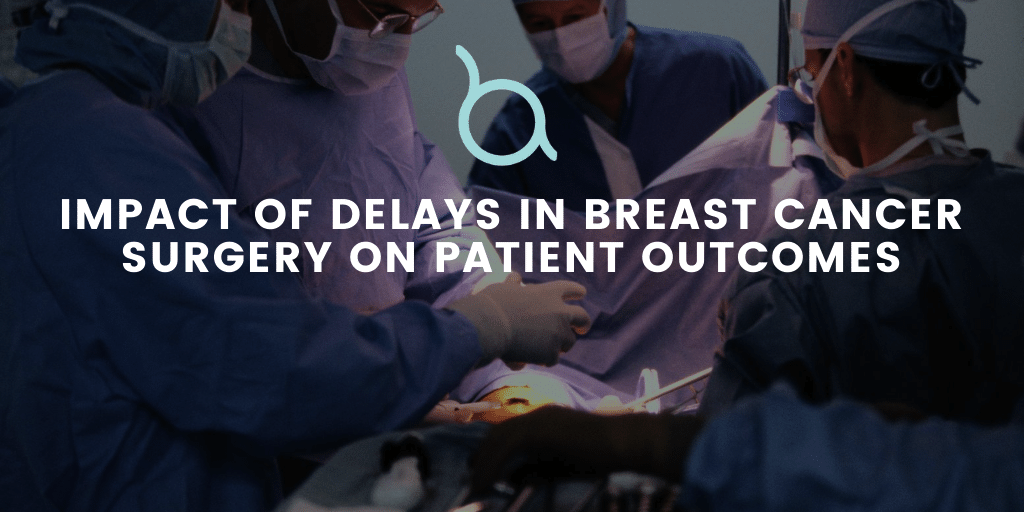 Impact of breast cancer surgery delays during COVID-19 pandemic