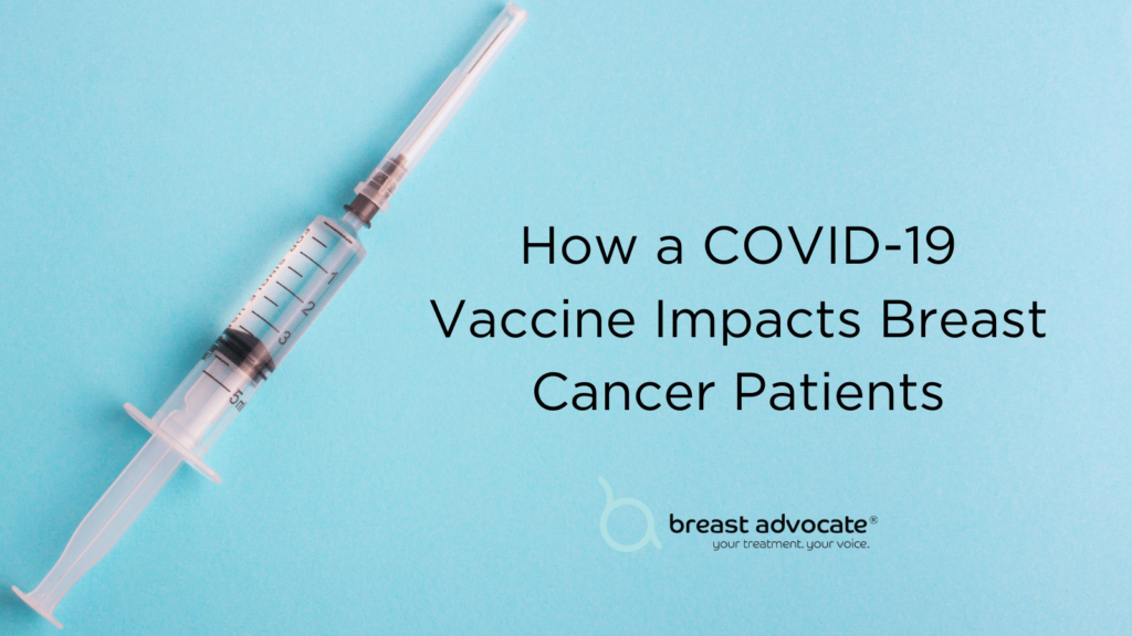 How a COVID-19 Vaccine Impacts Breast Cancer Patients