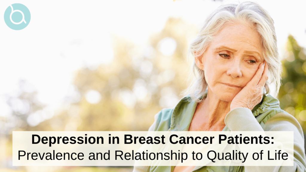Depression in Breast Cancer Patients Prevalence and Relationship to Quality of Life