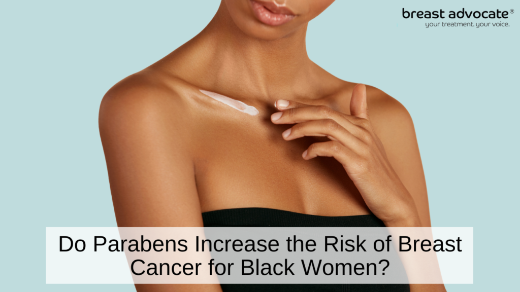 Do Parabens Increase the Risk of Breast Cancer for Black Women