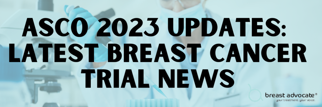 ASCO 2023 breast cancer trial news