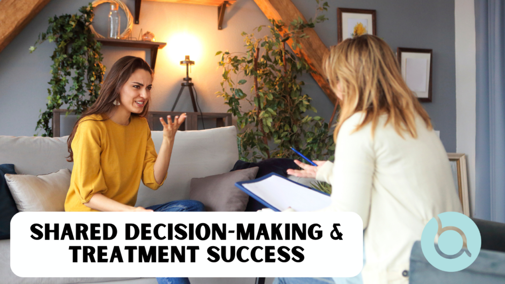 Shared decision-making: a key aspect of patient-centered care, doctors and patients discuss the benefits and risks together.