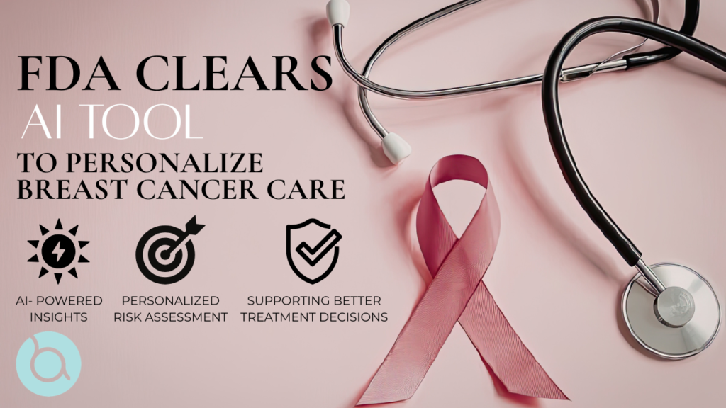 New FDA-Cleared AI Brings More Personalized Breast Cancer Care

